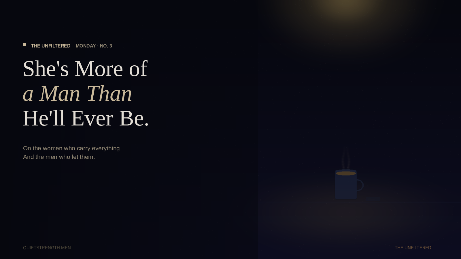 Monday #3 — She’s More of a Man Than He’ll Ever Be