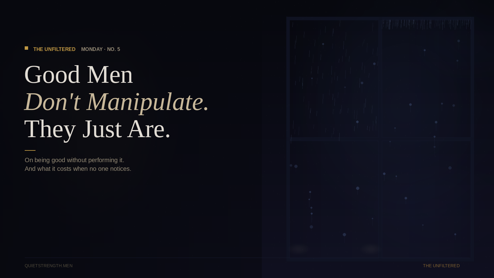 Monday #5 — Good Men Don’t Manipulate. They Just Are.