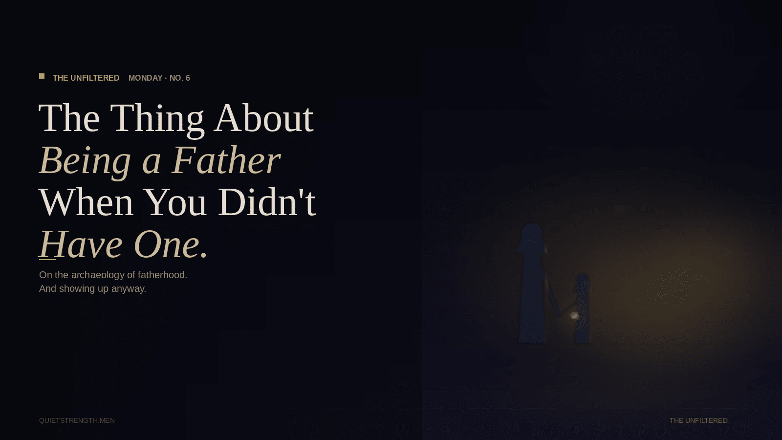 Monday #6 — The Thing About Being a Father When You Didn’t Have One